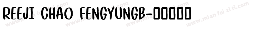 REEJI CHAO FENGYUNGB字体转换